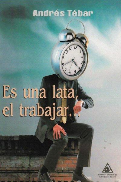 Es una lata, el trabajar