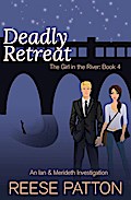Deadly Retreat: An Ian & Merideth Investigation (The Girl in the River, #4)