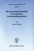 Die Kommunikationsfreiheit als europäisches Gemeinschaftsgrundrecht