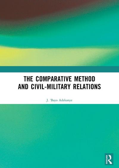 The Comparative Method and Civil-Military Relations