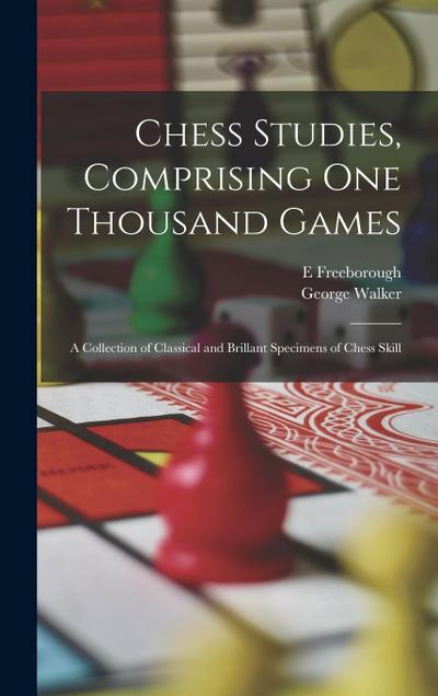 Chess Studies, Comprising One Thousand Games
