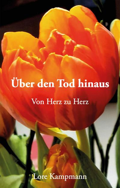 Über den Tod hinaus - Von Herz zu Herz