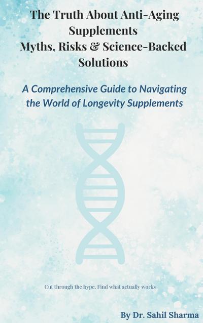 The Truth About Anti-Ageing Supplements- Myths, Risks & Science-Backed Solution (1, #1)