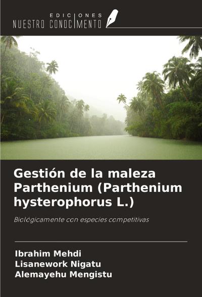 Gestión de la maleza Parthenium (Parthenium hysterophorus L.)