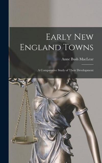 Early New England Towns: A Comparative Study of Their Development