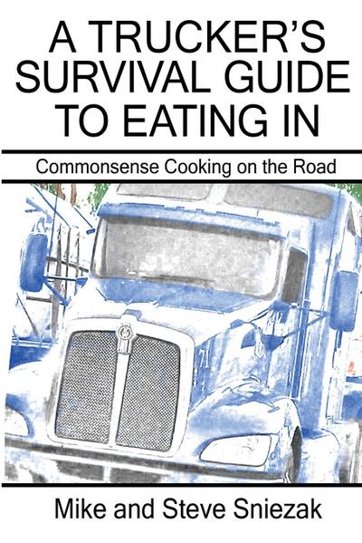 A Trucker’s Survival Guide to Eating In