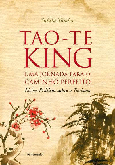 Tao-Te King - Uma Jornada para o Caminho Perfeito