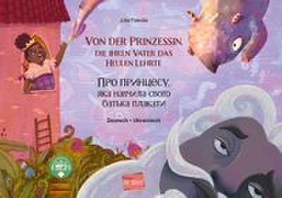 Von der Prinzessin, die ihren Vater das Heulen lehrte (Deutsch-Ukrainisch)