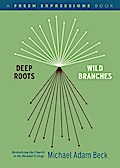Deep Roots, Wild Branches