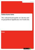 The cultural homeopathy in Calcutta and its geopolitical significance for South Asia