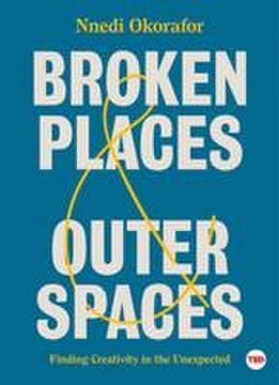 Broken Places & Outer Spaces: Finding Creativity in the Unexpected