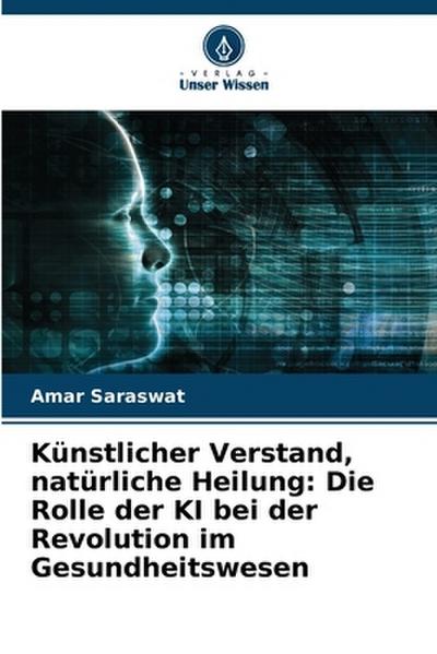 Künstlicher Verstand, natürliche Heilung: Die Rolle der KI bei der Revolution im Gesundheitswesen