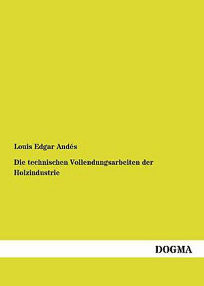 Die technischen Vollendungsarbeiten der Holzindustrie