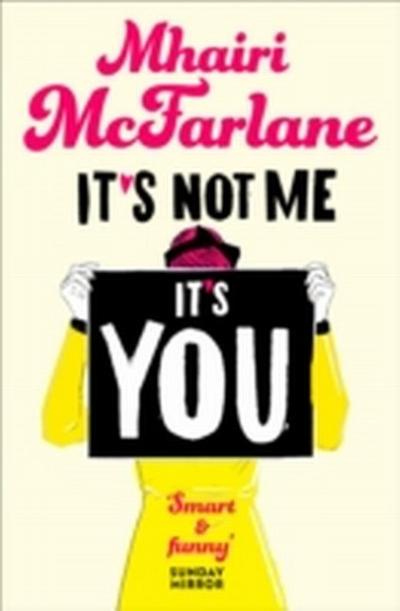It’s Not Me It’s You