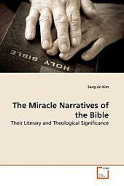 The Miracle Narratives of the Bible