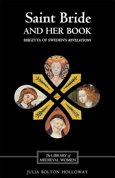 Saint Bride and Her Book: Birgitta of Sweden’s Revelations’