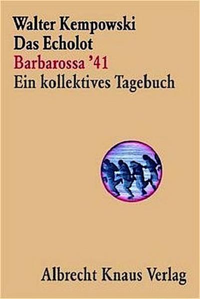 Das Echolot - Barbarossa ’41 - Ein kollektives Tagebuch  - (1. Teil des Echolot-Projekts)