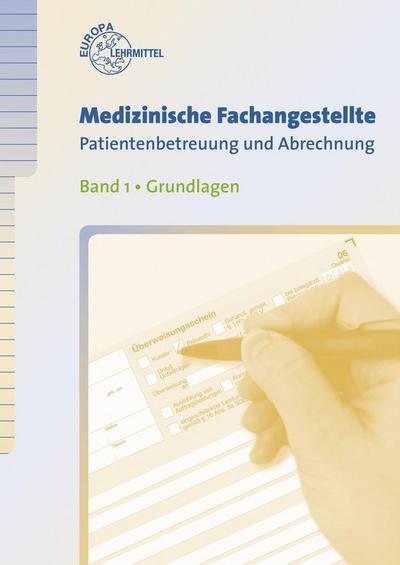 Medizinische Fachangestellte Patientenbetreuung und Abrechnung: Band 1- Grundlagen