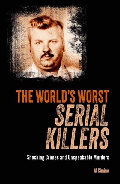 The World’s Worst Serial Killers
