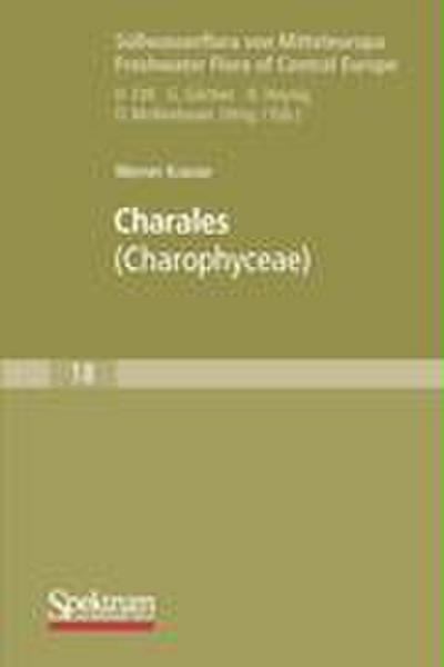 Krause, W: Süßwasserflora von Mitteleuropa, Bd. 18: Charales