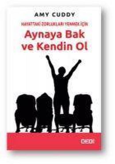 Cuddy, A: Hayattaki Zorluklari Yenmek Icin Aynaya Bak ve Ken