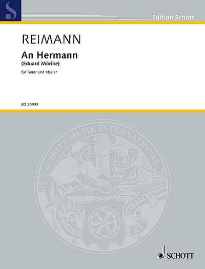 An Hermann: Text von Eduard Mörike. Tenor und Klavier. Einzelausgabe. (Edition Schott)