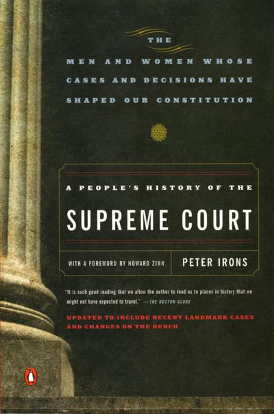 A People’s History of the Supreme Court: The Men and Women Whose Cases and Decisions Have Shaped Our Constitution: Revised Edition