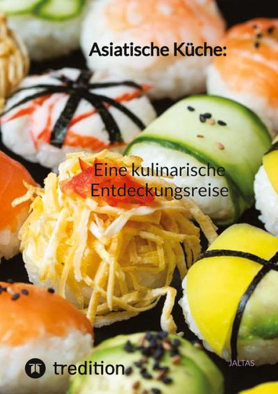 Asiatische Küche: Eine kulinarische Entdeckungsreise