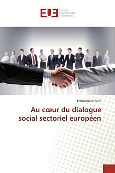 Au c¿ur du dialogue social sectoriel européen