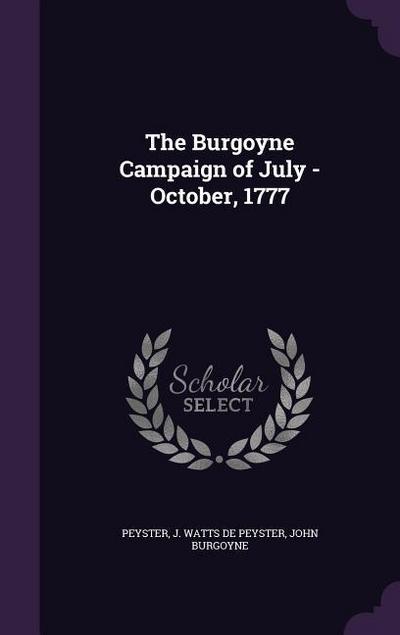 The Burgoyne Campaign of July -October, 1777