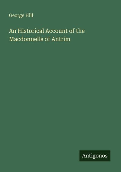 An Historical Account of the Macdonnells of Antrim