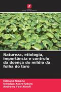 Natureza, etiologia, importância e controlo da doença do míldio da folha do taro