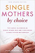 Single Mothers by Choice - Jane Mattes