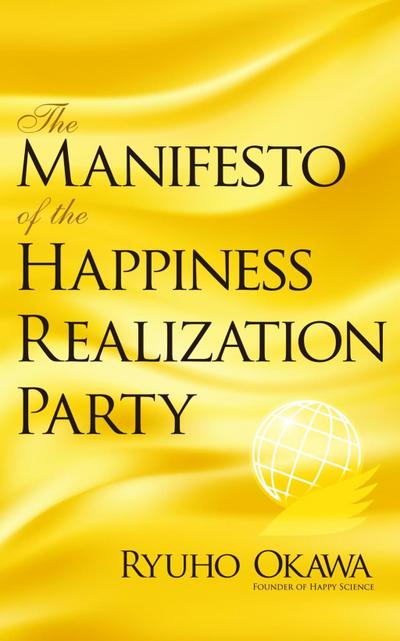 Okawa, R: Manifesto of the Happiness Realization Party