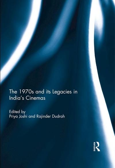 The 1970s and its Legacies in India’s Cinemas