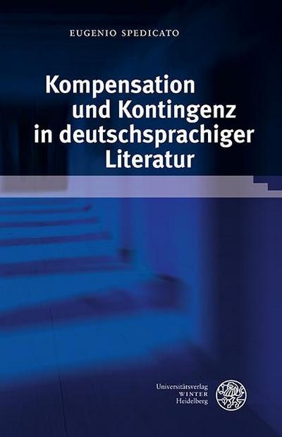 Kompensation und Kontingenz in deutschsprachiger Literatur