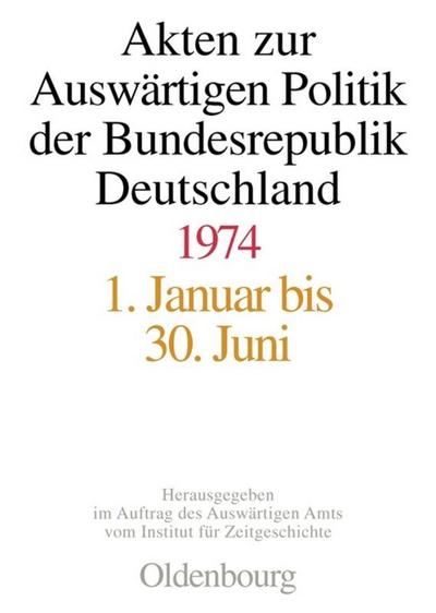 Akten zur Auswärtigen Politik der Bundesrepublik Deutschland 1974