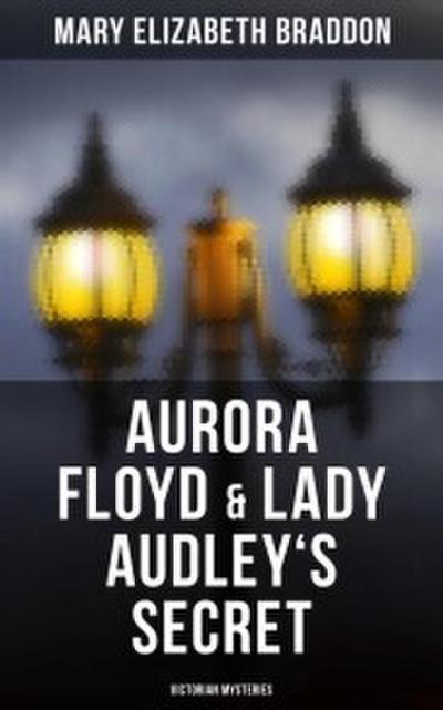Aurora Floyd & Lady Audley’s Secret (Victorian Mysteries)