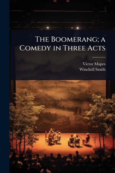 The Boomerang; a Comedy in Three Acts