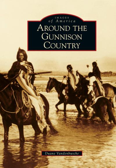 Around the Gunnison Country