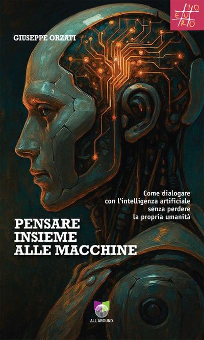 Pensare insieme alle macchine. Come dialogare con l’intelligenza artificiale senza perdere la propria umanità
