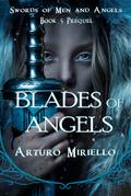 Blades Of Angels (Swords of Men and Angels, #5)