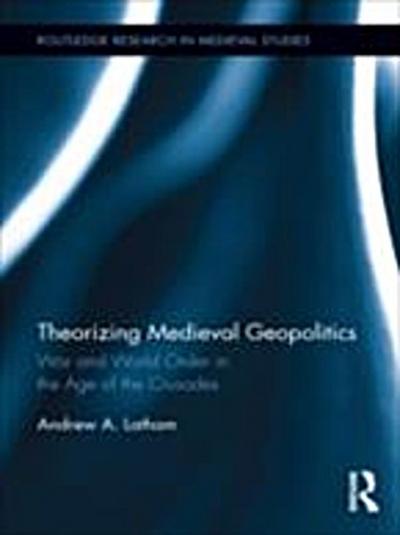 Theorizing Medieval Geopolitics