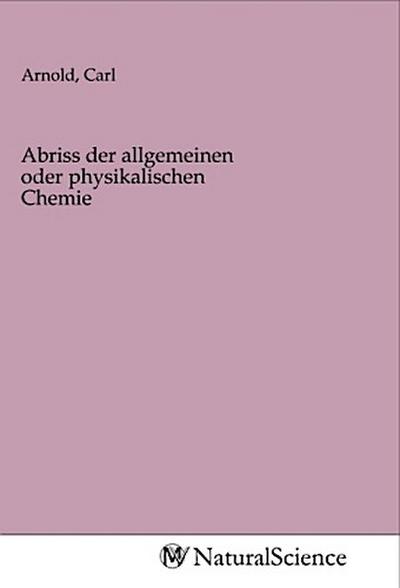 Abriss der allgemeinen oder physikalischen Chemie