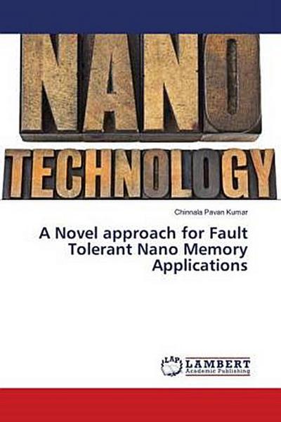 A Novel approach for Fault Tolerant Nano Memory Applications