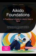 Aikido Foundations: A Practitioner’s Guide to Ukemi, Kata & Spirit