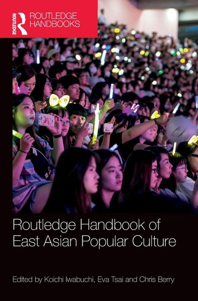 Routledge Handbook of East Asian Popular Culture