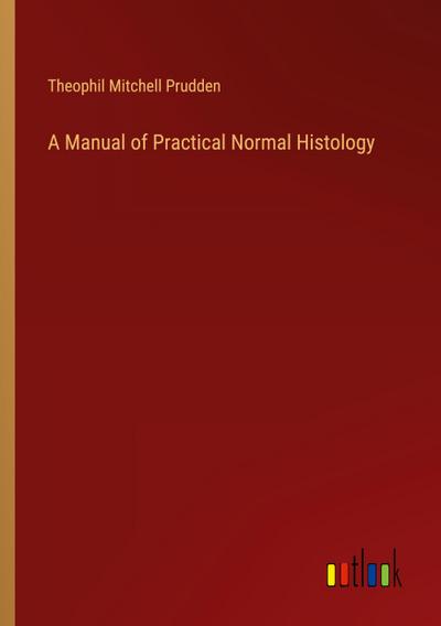 A Manual of Practical Normal Histology