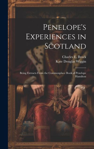 Penelope’s Experiences in Scotland: Being Extracts From the Commonplace Book of Penelope Hamilton