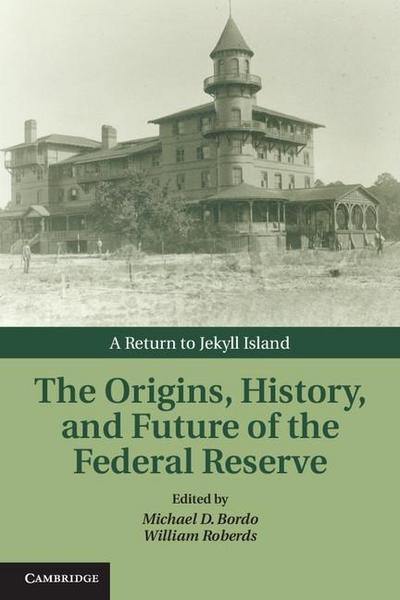 Origins, History, and Future of the Federal Reserve